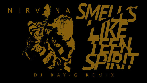 Nirvana - Smells Like Teen Spirit (Dj ray-g remix)