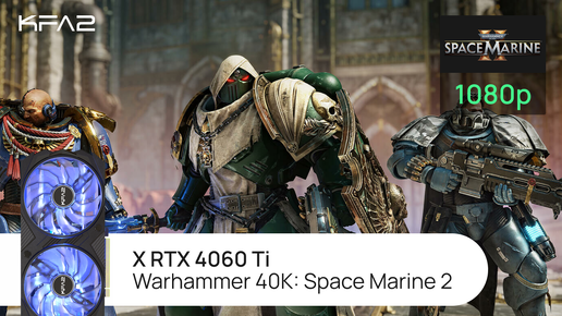 KFA2 X GeForce RTX 4060 Ti Black | Warhammer 40,000: Space Marine 2 | 1080p (FullHD) разрешение