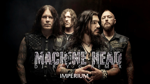 Video herunterladen: Machine Head - Imperium (Dj ray-g remix)