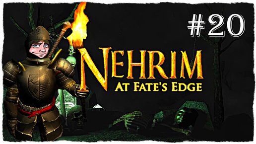 Nehrim: At Fate's Edge - ПОБЕГ ИЗ ТЮРЬМЫ #20