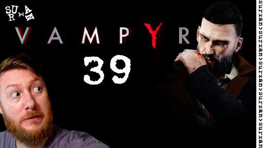 В поисках противоядия (Vampyr) Часть 39