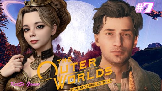 НОВЫЙ СПУТНИК И ОЧЕНЬ МНОГО ДИАЛОГОВ⇒THE OUTER WORLDS SPACER'S CHOICE EDITION #7