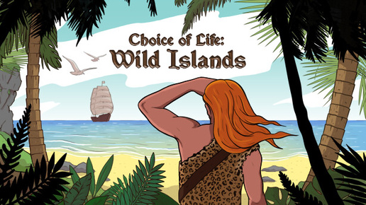 КАЙФУЕМ НА НЕОБИТАЕМОМ ОСТРОВЕ - Choice of Life: Wild Islands #1