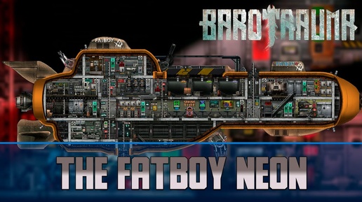 Barotrauma The FatBoy Neon | Транспортная подлодка 2 уровня