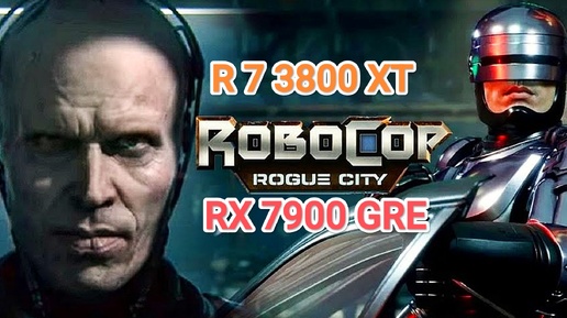 Download Video: RoboCop Rogue City v.1.6.0.0 vs RX 7900 GRE/R 7 3800 XT