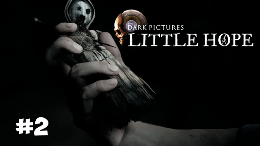 ПРОДВИГАЕМСЯ В ГОРОД ▶ The Dark Pictures Anthology Little Hope #2