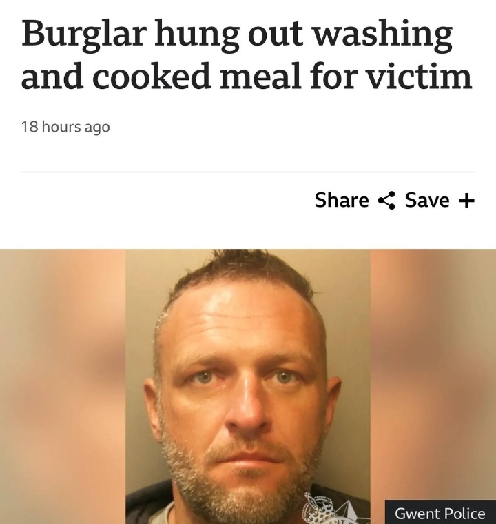 ⚡️ В Британии поймали самого доброго грабителя

Мужчина пробрался в дом женщины, постирал всё бельё, приготовил еду, разложил продукты, наполнил кормушки для птиц и ушёл.

Перед уходом он выпил бутылку вина, написал хозяйке записку: «Не волнуйся, будь счастлива» и ушёл.

Позже грабителя поймали в другом доме, где он снова занимался домашними делами. Его приговорили к 22 месяцам тюрьмы.

Эх, бездушные англичане! Ваше мнение, дамы и господа? 😉
