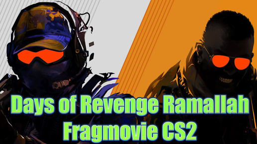 Days of Revenge Ramallah ★ Fragmovie CS2