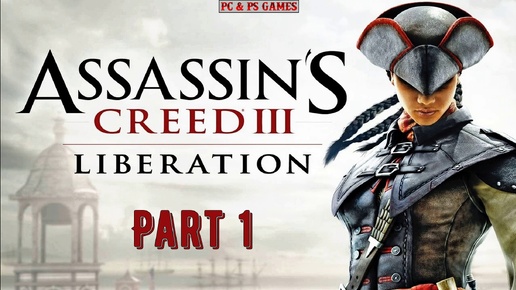 Assassin's Creed Liberation III Liberation Part 1