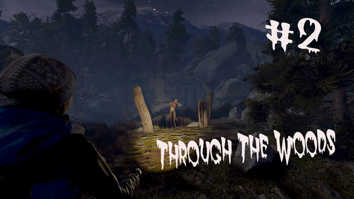 Бегаем от Хульдры ► Through The Woods Прохождение #2