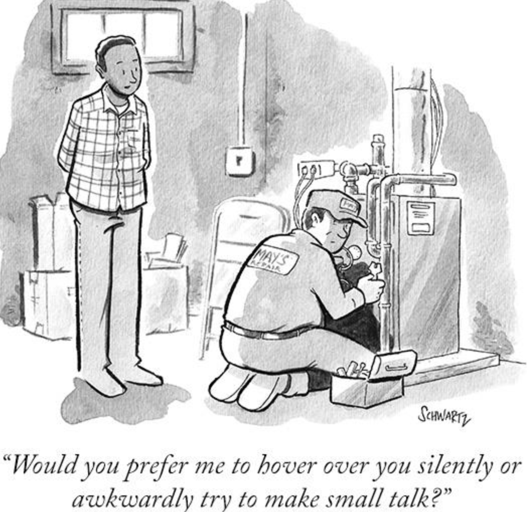 "Вы предпочитаете, чтобы я молча стоял у вас над душой или вел неловкий разговор?"