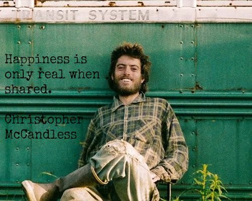 Happiness is only real when shared - Christopher McCandless