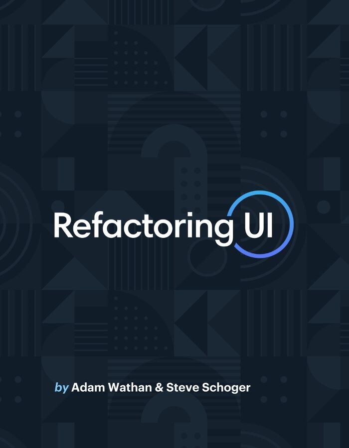 Рефакторинг pdf. «Refactoring UI», Adam Wathan, Steve Schoger. Дизайн интерфейсов. Refactoring UI. Рефакторинг.