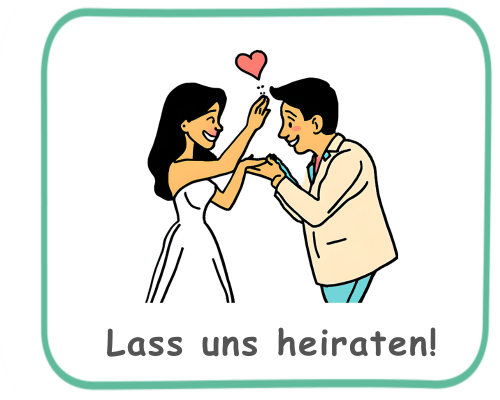 Lass uns heiraten!