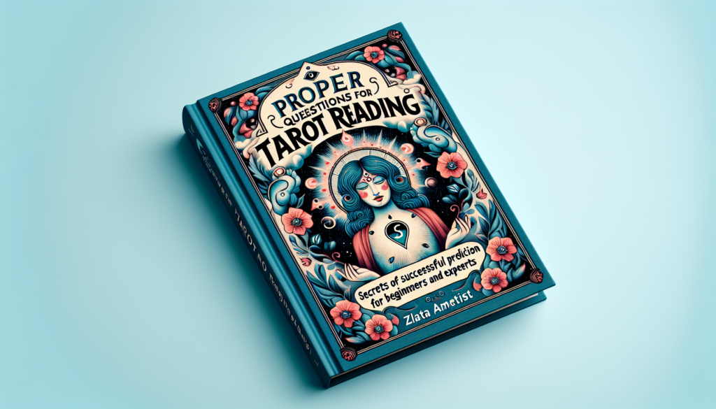    Правильные вопросы при гадании на Таро: секреты успешного предсказания для начинающих и экспертов Злата Аметист