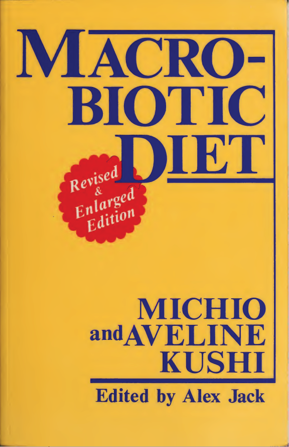 Перевод из книги Макробиотическа диета, 1985 and 1993 by Michio Kushi, Aveline Kushi, and Alex Jack
