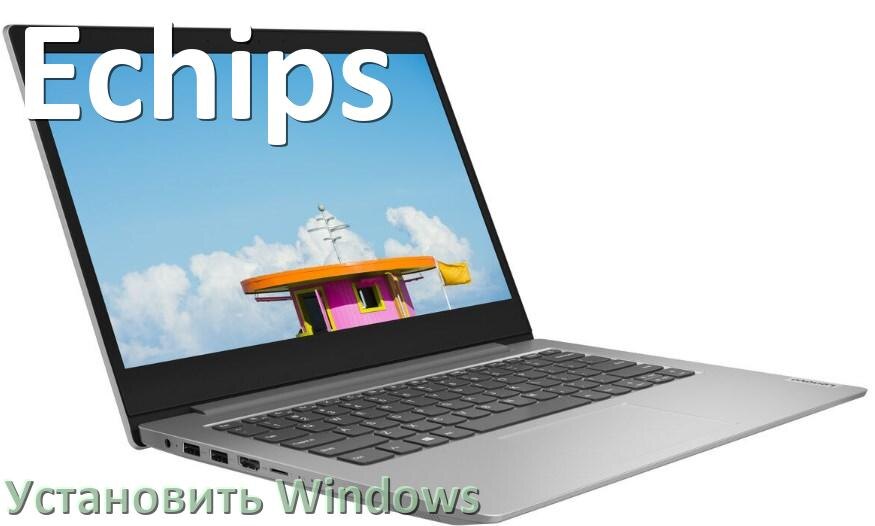 
Как на ноутбук Echips установить Windows 11, 10 с флешки через BIOS