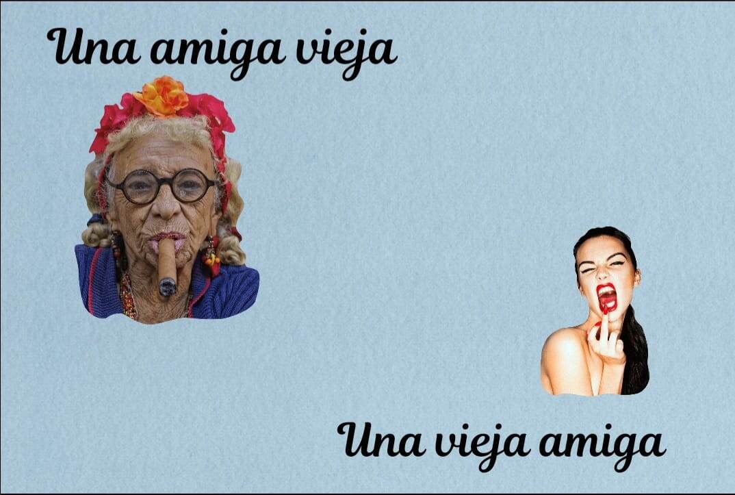 Una vieja amiga - давнишняя подруга,  una amiga vieja - подруга, котрой много лет