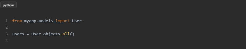 Получение всех пользователей из базы данных: from myapp.models import User

users = User.objects.all()