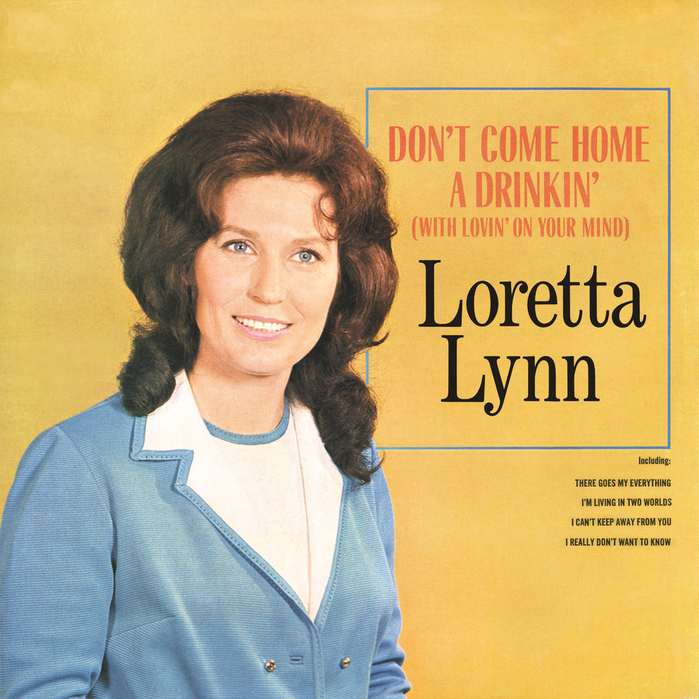 Loretta Lynn “Don’t Come Home a Drinkin’’ 1967