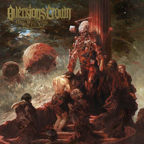 Aversions Crown - Hell Will Come For Us All (2020)