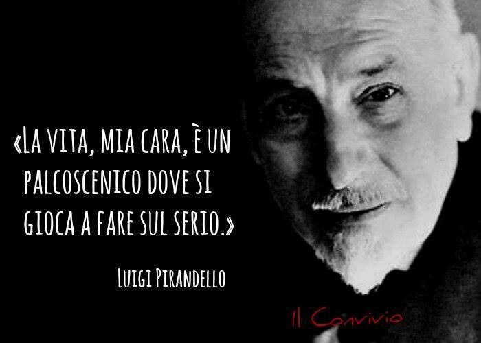 "Жизнь, моя дорогая, это сцена, где вы играете серьезно"(Луиджи Пиранделло)