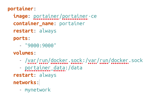 portainer:
    image: portainer/portainer-ce
    container_name: portainer
    restart: always
    ports:
      - "9000:9000"
    volumes:
      - /var/run/docker.sock:/var/run/docker.sock
      - portainer_data:/data
    restart: always
    networks:
      - mynetwork