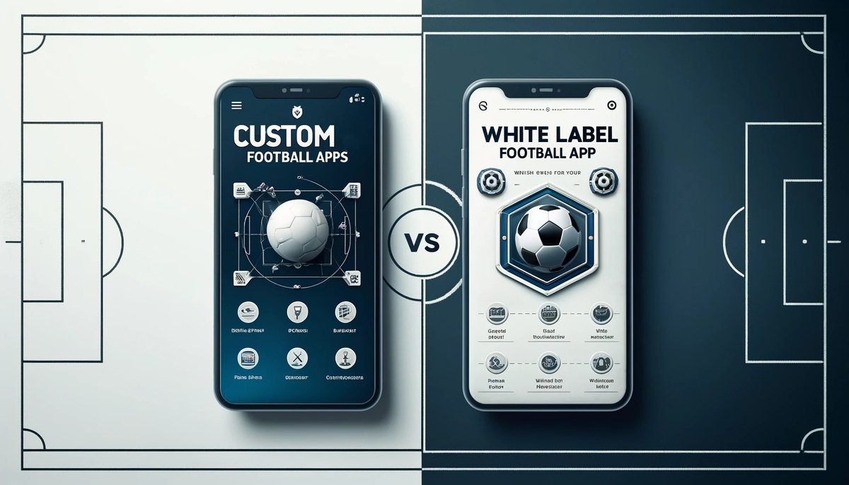 Custom vs. White Label Football App