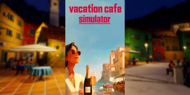    Игра Vacation Cafe Simulator