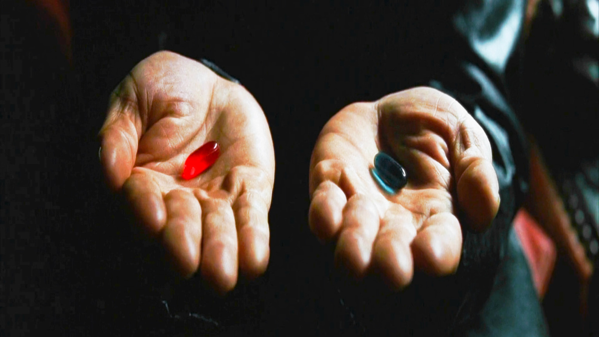 ❝ Примешь синюю таблетку — и сказке конец... Примешь красную таблетку — войдешь в страну чудес. ❞