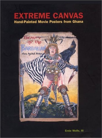 Extreme Canvas: Movie Poster Paintings from Ghana (2000)