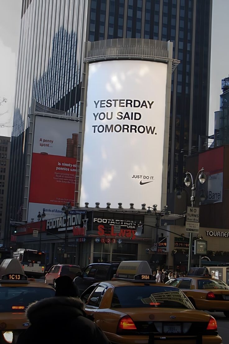 "Вчера ты говорил, что сделаешь это завтра" - Найк, "Просто сделай это"