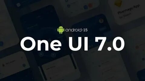 One UI 7 на основе android 15