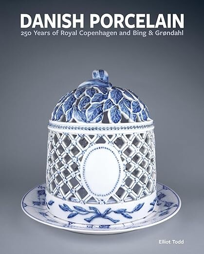 Danish Porcelain: 250 Years of Royal Copenhagen and Bing & Grøndahl. Volume 1: A Legacy in Porcelain, Stoneware and Faience. Volume 2: A Collection of Works by Dr. Elliot Todd (Author).