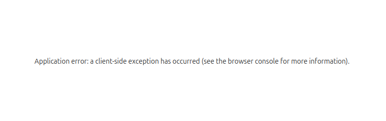 Application error: a client-side exception has occurred (see the browser console for more information)