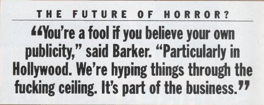 «Вы глупец, если полагаетесь на внимание общественности», — сказал Баркер. «Особенно в Голливуде мы нагнетаем обстановку до чертова предела. Это часть бизнеса».