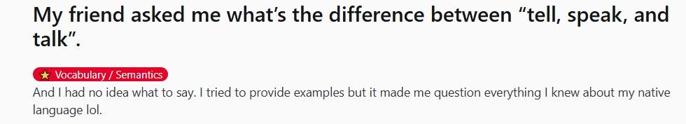 Мой друг спросил у меня, в чем разница между "tell, speak, and talk". И я не знал, что ему сказать. Я попытался привести примеры, но это подставило под сомнения все, что я знал о своем родном языке лол