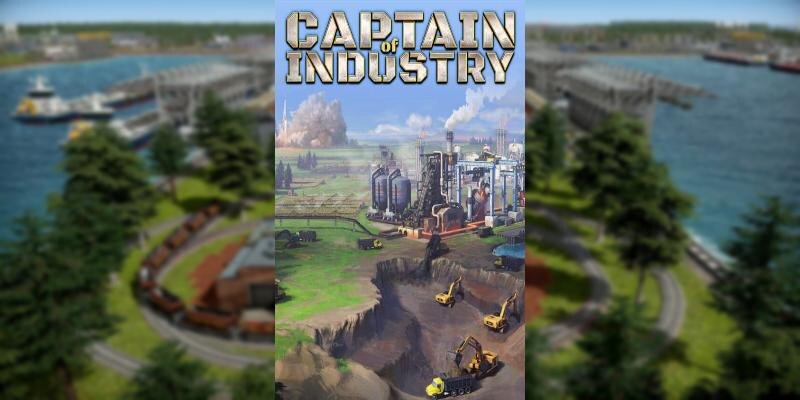    Игра Captain of Industry