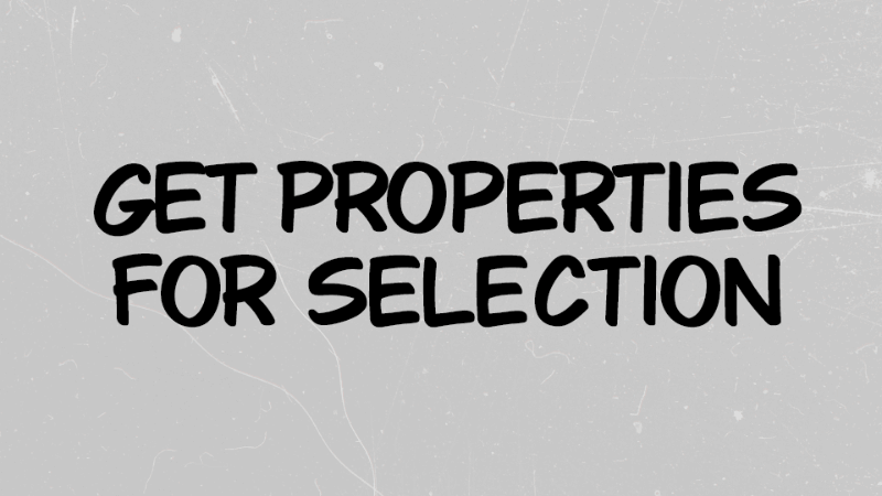 File - Get Properties for - Selection or Ctrl + Shift + H