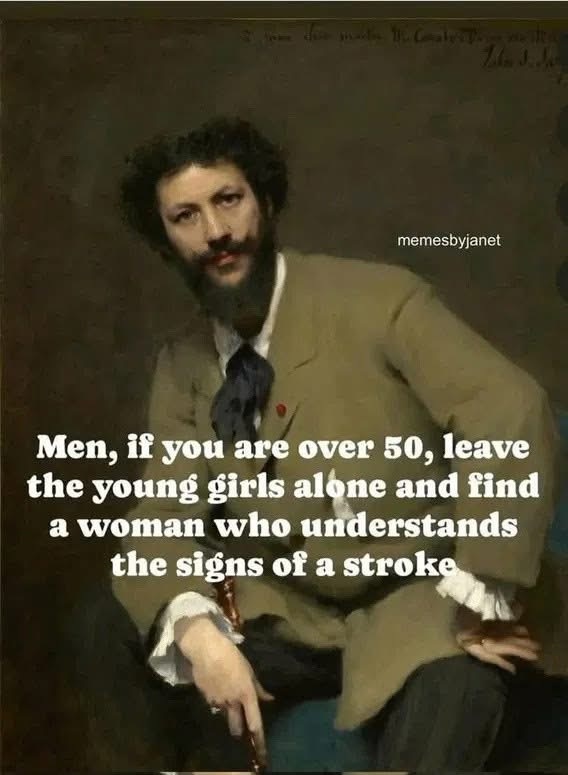 Мудрый совет всем мужчинам в возрасте: «Мужчины, если вам за 50, оставьте молодых девушек в покое и найдите женщину, которая умеет распознавать признаки инсульта». Картинка из открытого источника. 