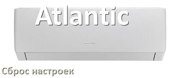 
Как сбросить кондиционер Atlantic на заводские настройки через пульт