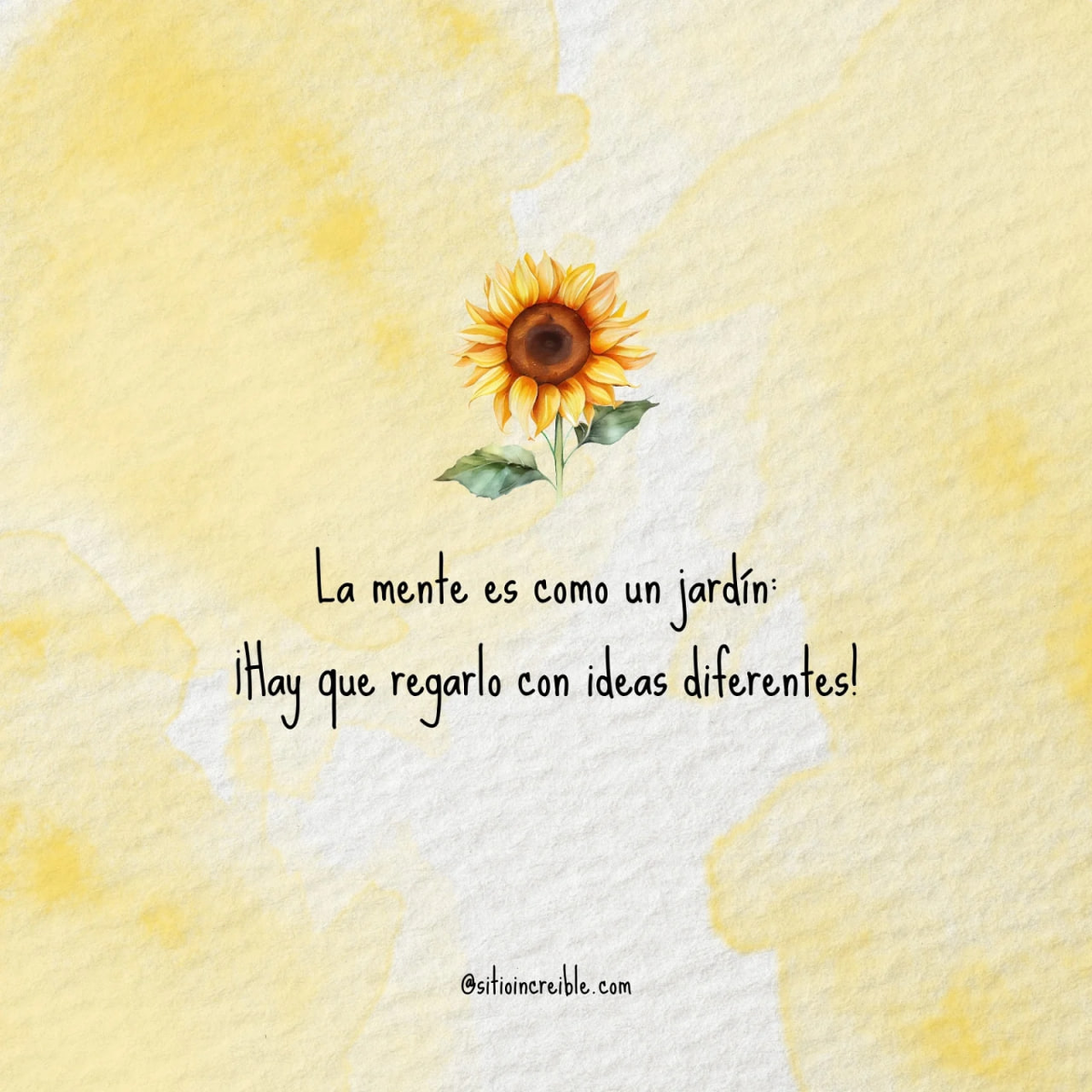 Перевод: Ум как сад: нужно поливать его разными идеями (то есть не несколькими за раз (так не получится), а различными)