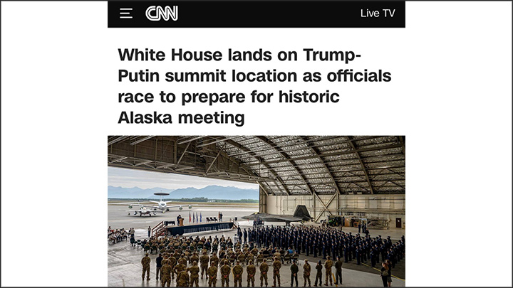    "Белый дом переезжает на место саммита Трампа и Путина, пока чиновники спешат подготовиться к исторической встрече на Аляске": Путин и Трамп встретятся на военной базе в Анкоридже, сообщает CNN. Скриншот страницы сайта издания