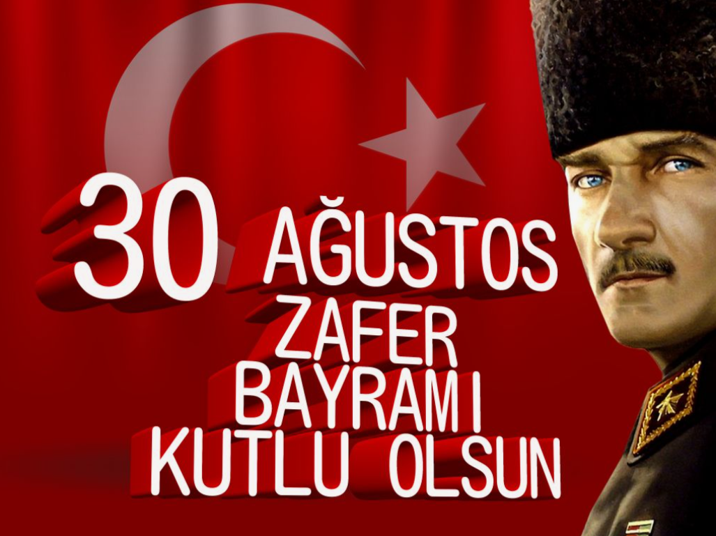 30 Ağustos Zafer Bayramı Kutlu Olsun!