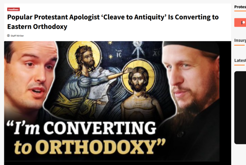    Скриншот/https://protestia.com/2025/09/16/popular-protestant-apologist-cleave-to-antiquity-is-converting-to-eastern-orthodoxy/.