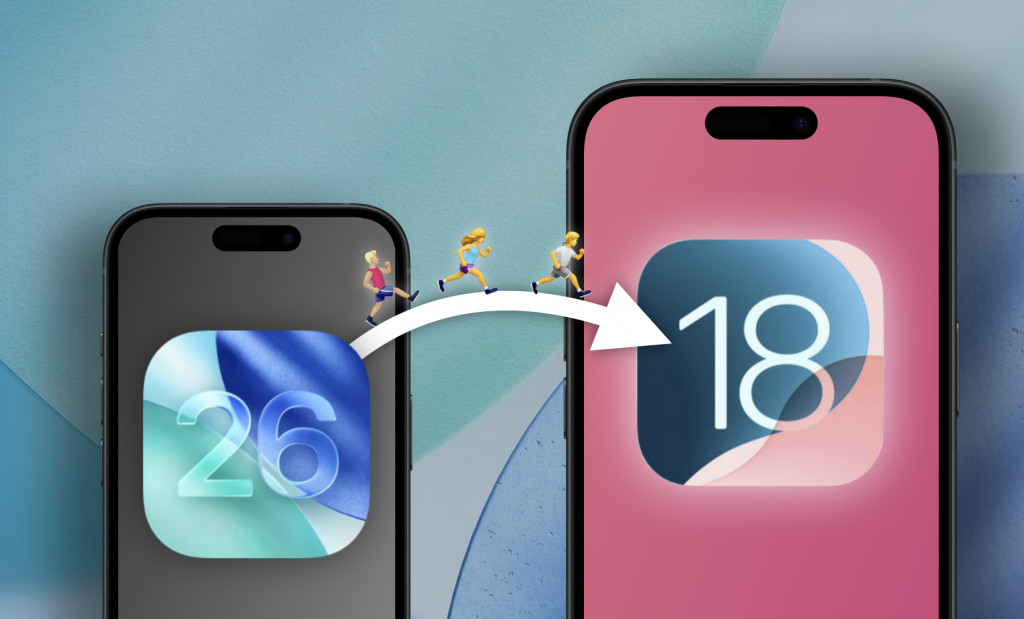    iOS 26 → iOS 18
