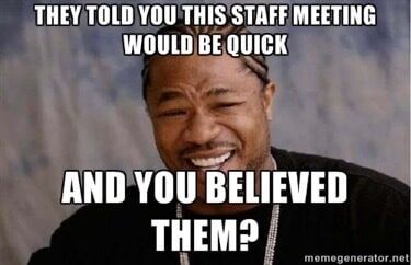 Перевод: Тебе сказали, что собрание персонала будет быстрым, и ты поверил(а)?
