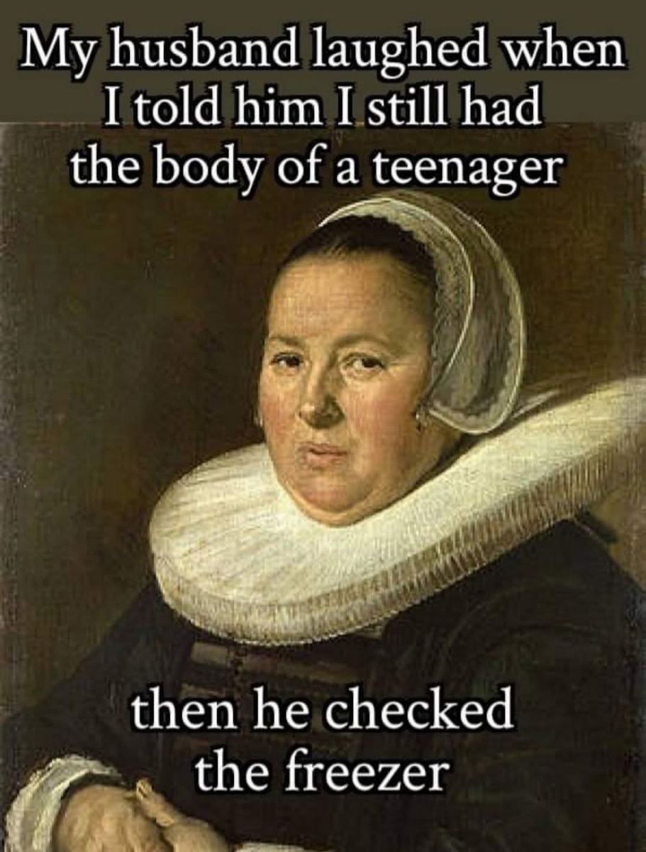 Перевод: "Мой муж рассмеялся, когда я сказала ему, что у меня всё ещё тело подростка, а потом он проверил морозилку". Картинка из открытого источника. 