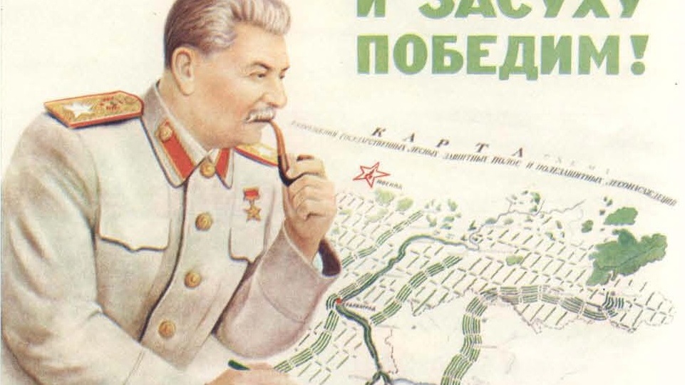 План Сталина по преобразованию природы, который должен был спасти от голода половину населения планеты