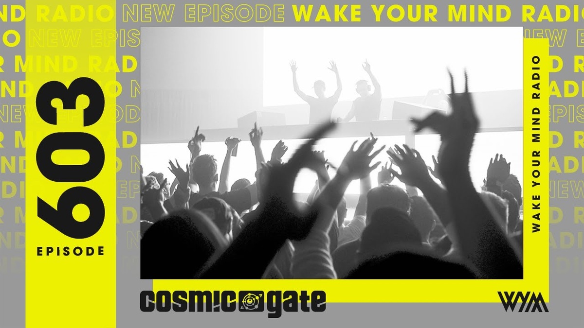  Cosmic Gate – Wake Your Mind 603